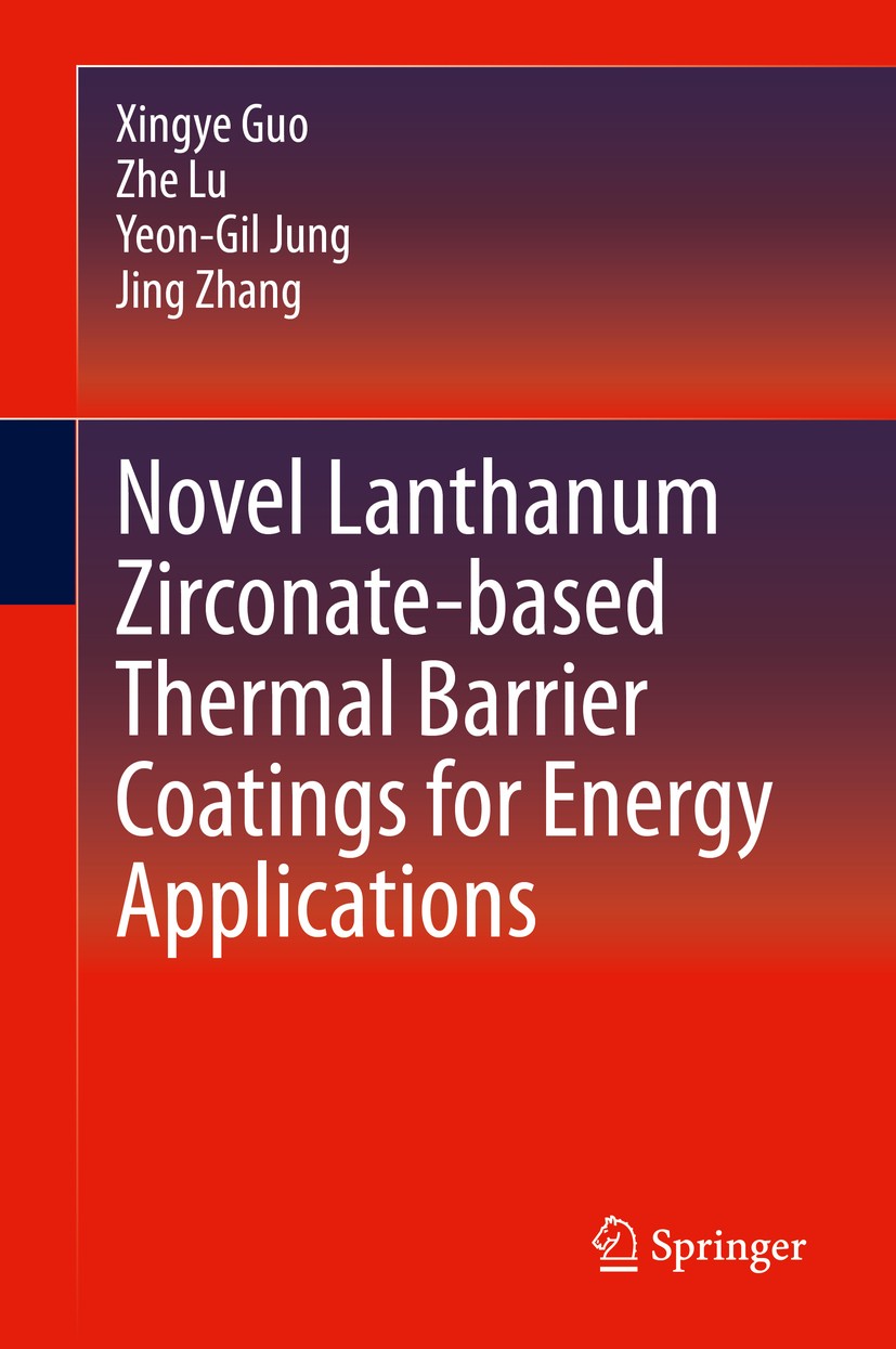 Titlebook: Novel Lanthanum Zirconate-based Thermal Barrier Coatings for Energy Applications; Xingye Guo,Zhe Lu,Jing Zhang Book 2021 Springer Nature S Titlebook: Novel Lanthanum Zirconate-based Thermal Barrier Coatings for Energy Applications; Xingye Guo,Zhe Lu,Jing Zhang Book 2021 Springer Nature S
