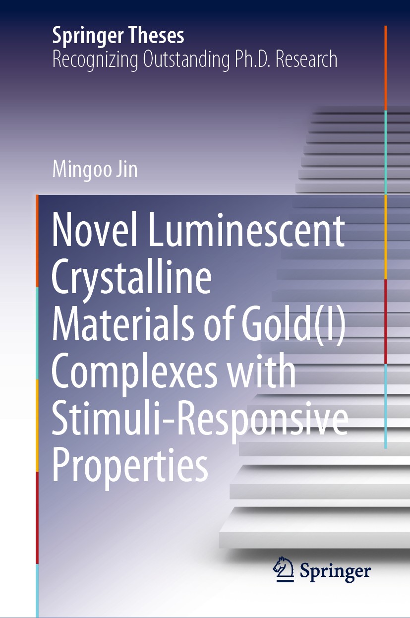 Titlebook: Novel Luminescent Crystalline Materials of Gold(I) Complexes with Stimuli-Responsive Properties; Mingoo Jin Book 2020 Springer Nature Sing Titlebook: Novel Luminescent Crystalline Materials of Gold(I) Complexes with Stimuli-Responsive Properties; Mingoo Jin Book 2020 Springer Nature Sing