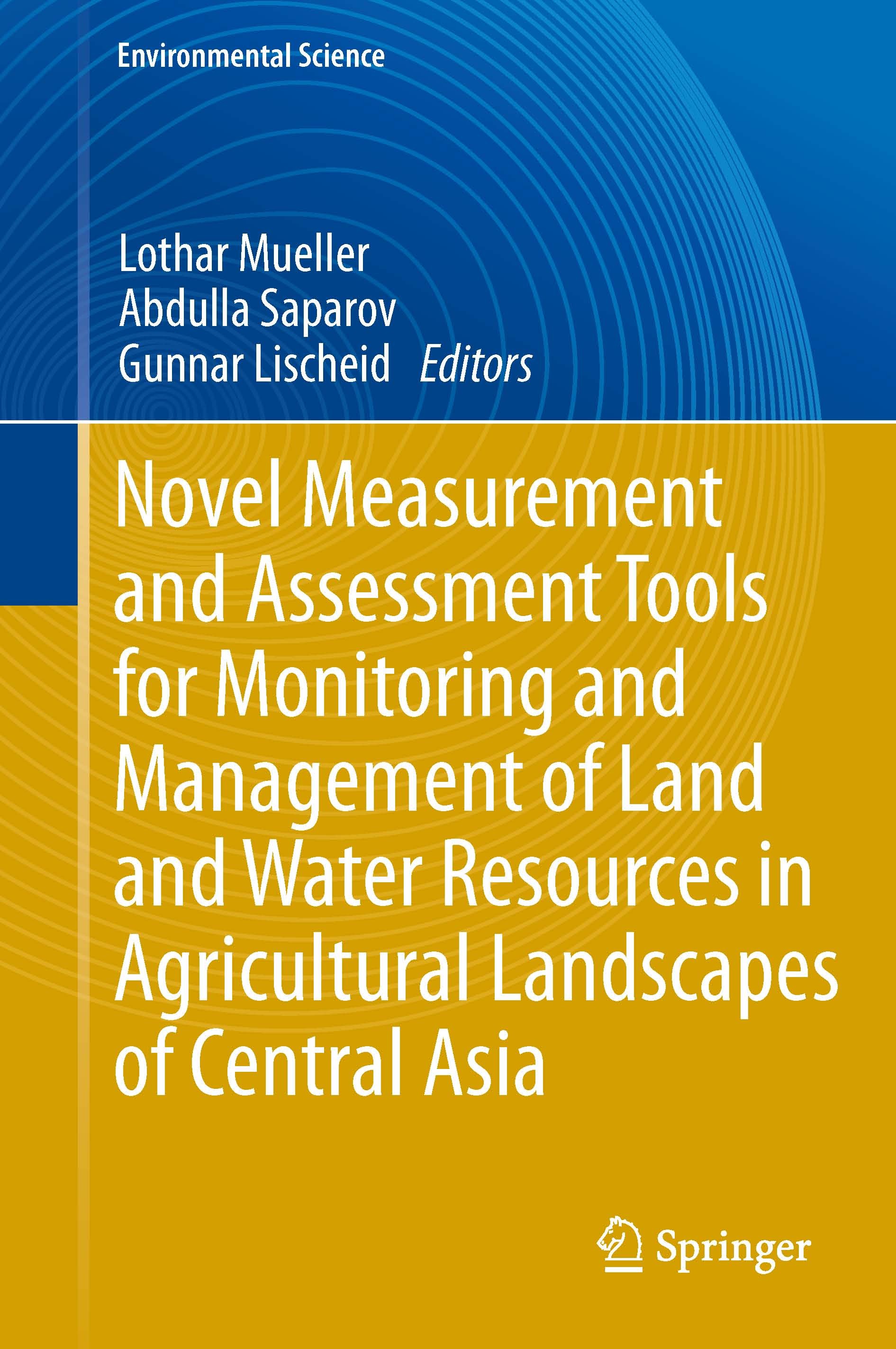 Titlebook: Novel Measurement and Assessment Tools for Monitoring and Management of Land and Water Resources in ; Lothar Mueller,Abdulla Saparov,Gunna Titlebook: Novel Measurement and Assessment Tools for Monitoring and Management of Land and Water Resources in ; Lothar Mueller,Abdulla Saparov,Gunna