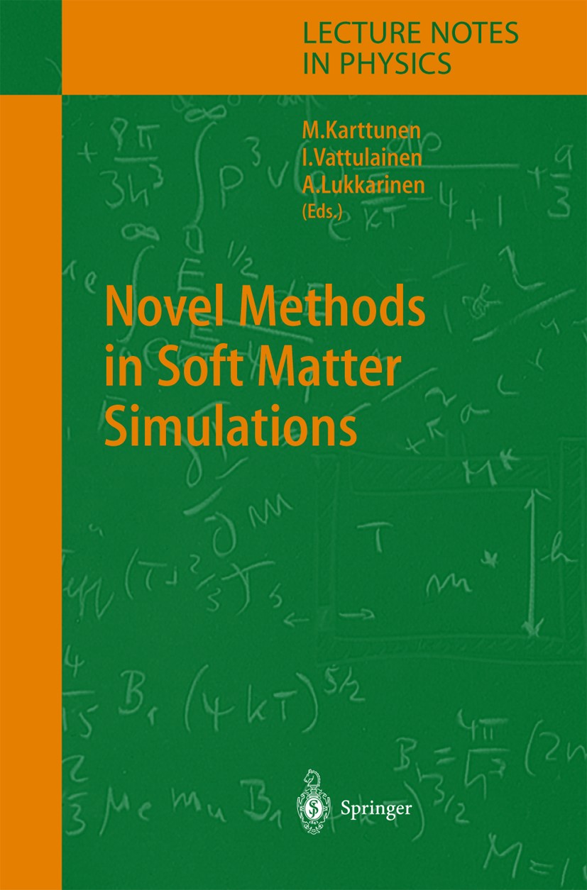 Titlebook: Novel Methods in Soft Matter Simulations; Mikko Karttunen,Ari Lukkarinen,Ilpo Vattulainen Book 2004 Springer-Verlag Berlin Heidelberg 2004 Titlebook: Novel Methods in Soft Matter Simulations; Mikko Karttunen,Ari Lukkarinen,Ilpo Vattulainen Book 2004 Springer-Verlag Berlin Heidelberg 2004