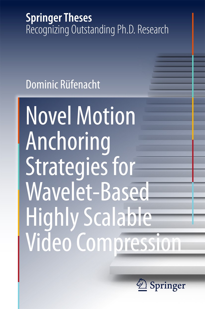 Titlebook: Novel Motion Anchoring Strategies for Wavelet-based Highly Scalable Video Compression; Dominic Rüfenacht Book 2018 Springer Nature Singapo Titlebook: Novel Motion Anchoring Strategies for Wavelet-based Highly Scalable Video Compression; Dominic Rüfenacht Book 2018 Springer Nature Singapo