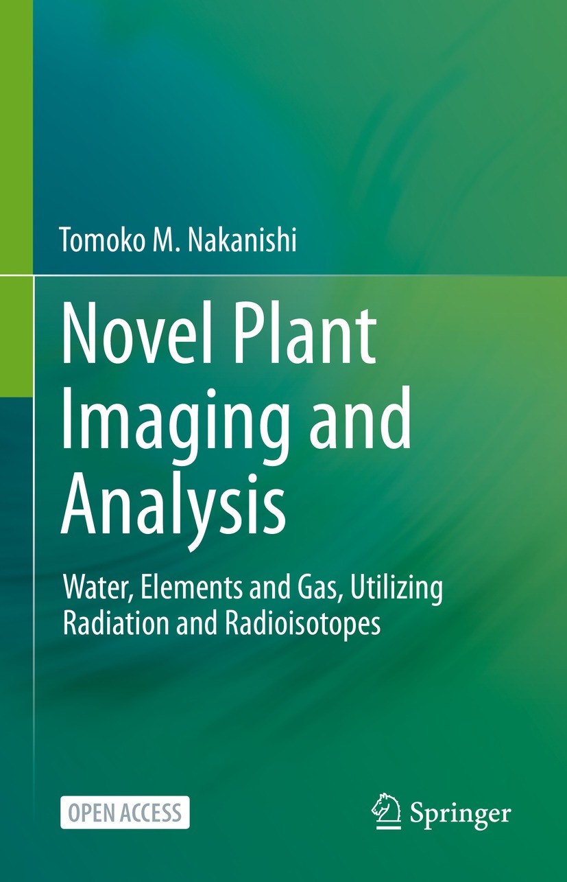 Titlebook: Novel Plant Imaging and Analysis; Water, Elements and Tomoko M. Nakanishi Book‘‘‘‘‘‘‘‘ 2021 The Editor(s) (if applicable) and The Author(s Titlebook: Novel Plant Imaging and Analysis; Water, Elements and Tomoko M. Nakanishi Book‘‘‘‘‘‘‘‘ 2021 The Editor(s) (if applicable) and The Author(s
