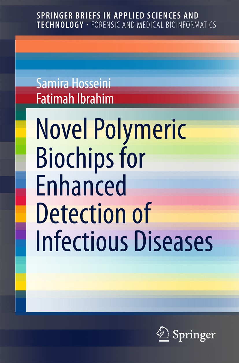 Titlebook: Novel Polymeric Biochips for Enhanced Detection of Infectious Diseases; Samira Hosseini,Fatimah Ibrahim Book 2016 The Author(s) 2016 Polym Titlebook: Novel Polymeric Biochips for Enhanced Detection of Infectious Diseases; Samira Hosseini,Fatimah Ibrahim Book 2016 The Author(s) 2016 Polym
