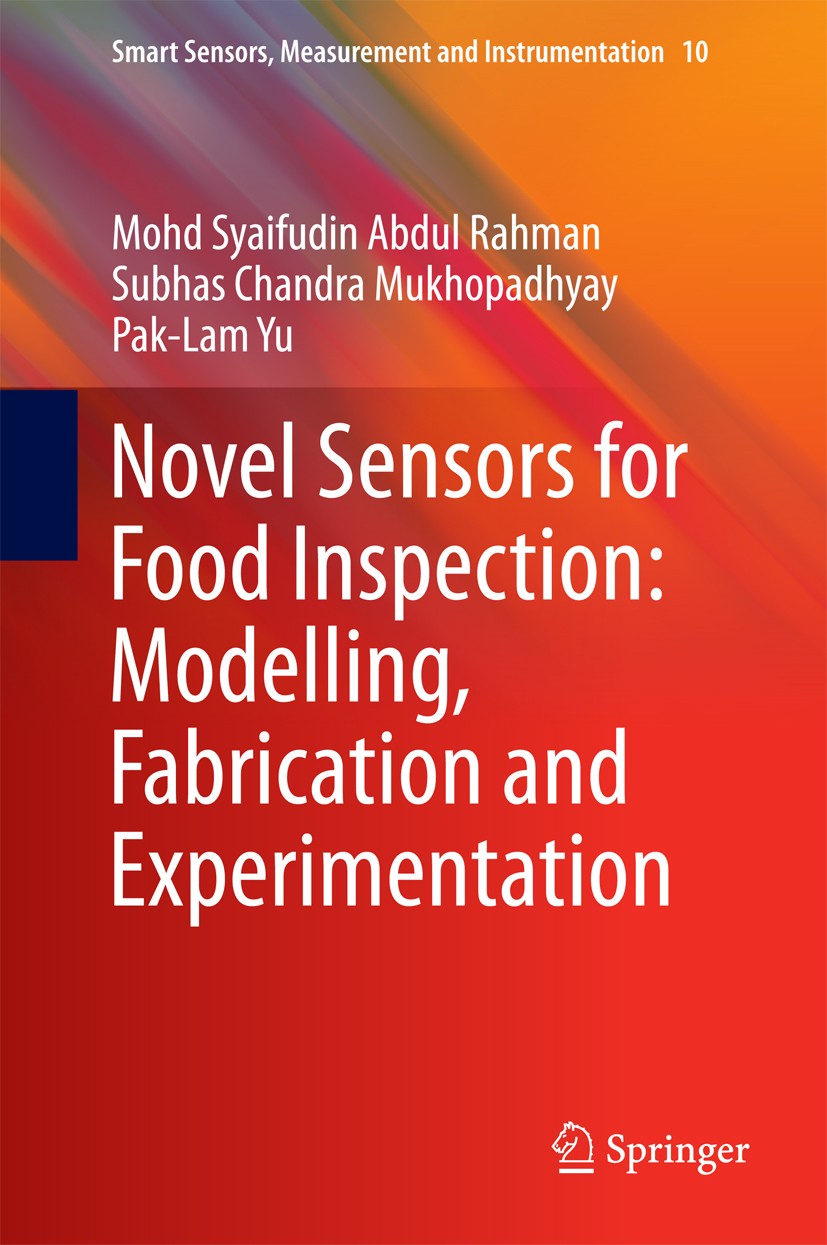 Titlebook: Novel Sensors for Food Inspection: Modelling, Fabrication and Experimentation; Mohd Syaifudin Abdul Rahman,Subhas Chandra Mukhopa Book 201 Titlebook: Novel Sensors for Food Inspection: Modelling, Fabrication and Experimentation; Mohd Syaifudin Abdul Rahman,Subhas Chandra Mukhopa Book 201