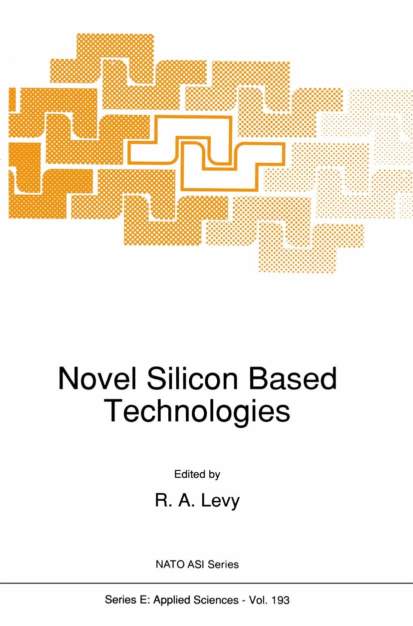 Titlebook: Novel Silicon Based Technologies; R. A. Levy Book 1991 Springer Science+Business Media Dordrecht 1991 computer.crystal.electronics.epitaxy Titlebook: Novel Silicon Based Technologies; R. A. Levy Book 1991 Springer Science+Business Media Dordrecht 1991 computer.crystal.electronics.epitaxy