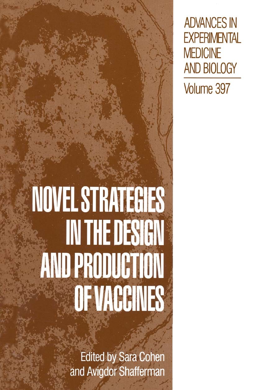 Titlebook: Novel Strategies in the Design and Production of Vaccines; Sara Cohen,Avigdor Shafferman Book 1996 The Editor(s) (if applicable) and The A Titlebook: Novel Strategies in the Design and Production of Vaccines; Sara Cohen,Avigdor Shafferman Book 1996 The Editor(s) (if applicable) and The A