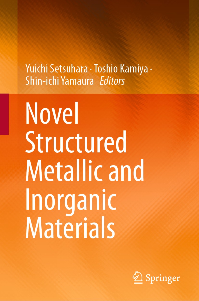 Titlebook: Novel Structured Metallic and Inorganic Materials; Yuichi Setsuhara,Toshio Kamiya,Shin-ichi Yamaura Book 2019 Springer Nature Singapore Pt Titlebook: Novel Structured Metallic and Inorganic Materials; Yuichi Setsuhara,Toshio Kamiya,Shin-ichi Yamaura Book 2019 Springer Nature Singapore Pt