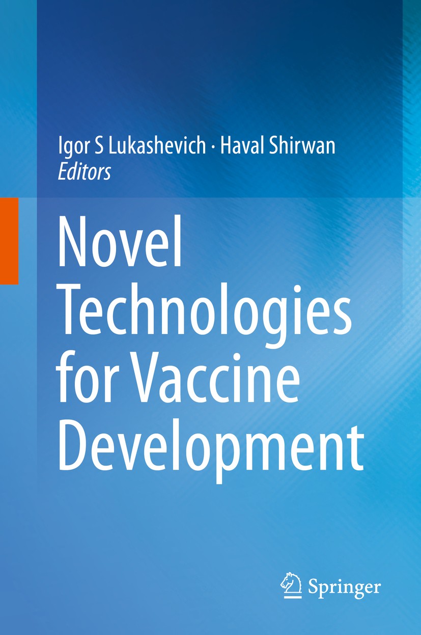 Titlebook: Novel Technologies for Vaccine Development; Igor S Lukashevich,Haval Shirwan Book 2014 Springer-Verlag Wien 2014 infectious disease.preven Titlebook: Novel Technologies for Vaccine Development; Igor S Lukashevich,Haval Shirwan Book 2014 Springer-Verlag Wien 2014 infectious disease.preven