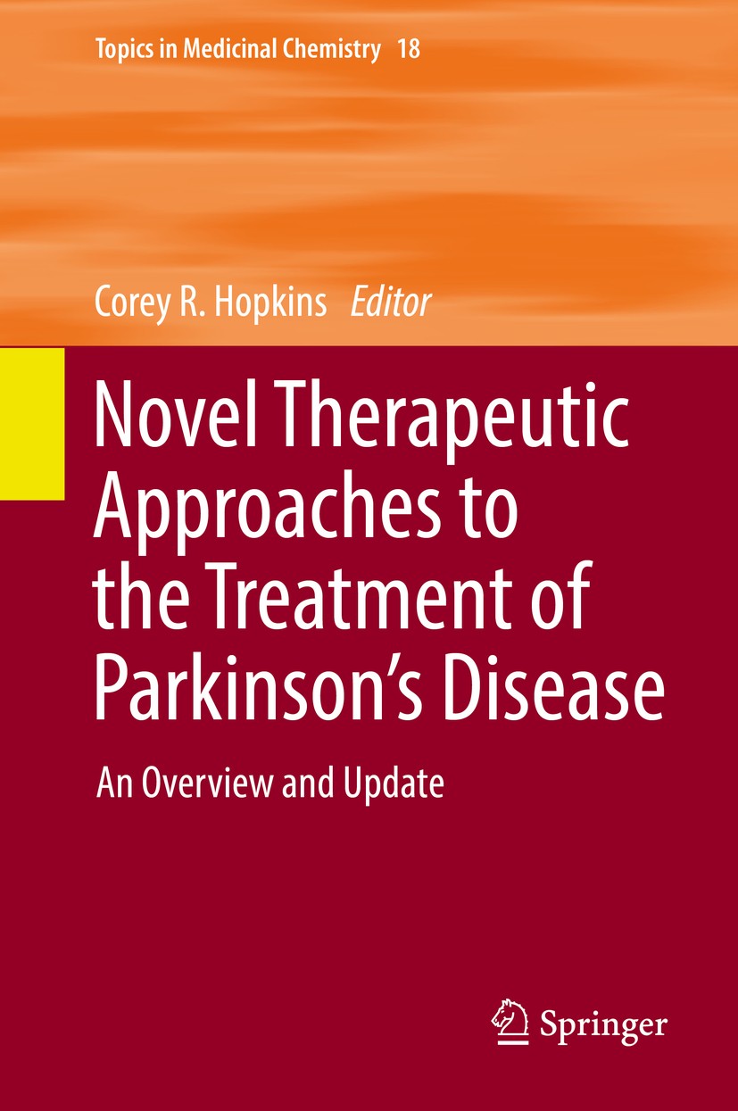 Titlebook: Novel Therapeutic Approaches to the Treatment of Parkinson’s Disease; An Overview and Upda Corey R. Hopkins Book 2016 Springer Internationa Titlebook: Novel Therapeutic Approaches to the Treatment of Parkinson’s Disease; An Overview and Upda Corey R. Hopkins Book 2016 Springer Internationa