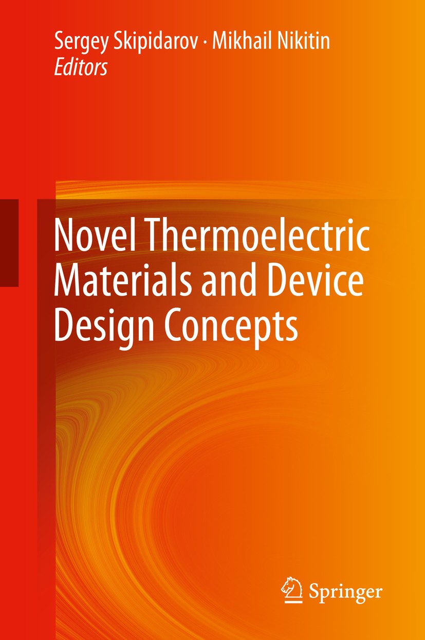 Titlebook: Novel Thermoelectric Materials and Device Design Concepts; Sergey Skipidarov,Mikhail Nikitin Book 2019 Springer Nature Switzerland AG 2019 Titlebook: Novel Thermoelectric Materials and Device Design Concepts; Sergey Skipidarov,Mikhail Nikitin Book 2019 Springer Nature Switzerland AG 2019