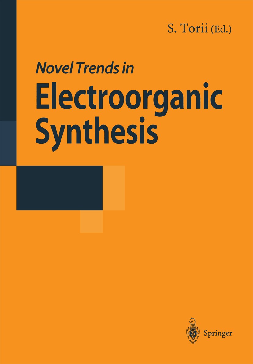 Titlebook: Novel Trends in Electroorganic Synthesis; Sigeru Torii Conference proceedings 1998 Springer Japan 1998 electrochemistry.metals.organic syn Titlebook: Novel Trends in Electroorganic Synthesis; Sigeru Torii Conference proceedings 1998 Springer Japan 1998 electrochemistry.metals.organic syn