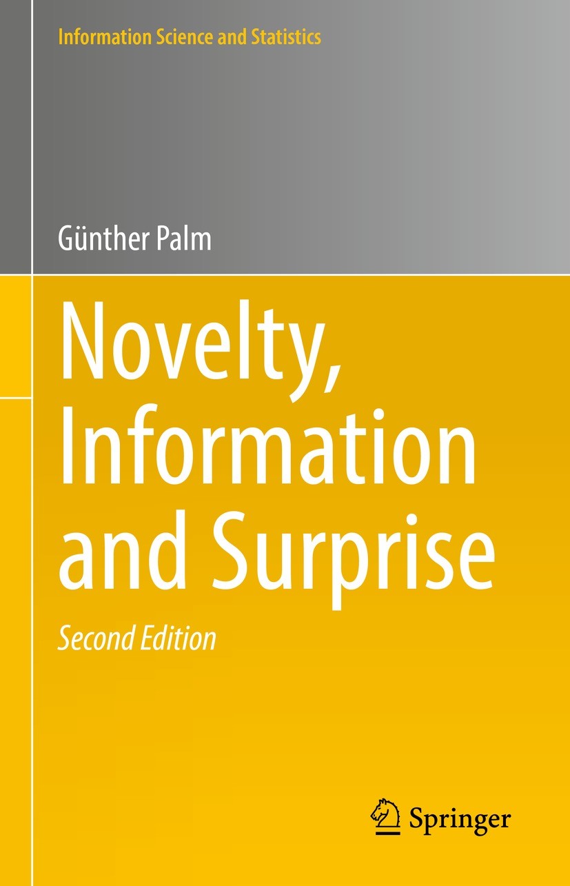 Titlebook: Novelty, Information and Surprise; Günther Palm Book 2022Latest edition Springer-Verlag GmbH Germany, part of Springer Nature 2022 informa Titlebook: Novelty, Information and Surprise; Günther Palm Book 2022Latest edition Springer-Verlag GmbH Germany, part of Springer Nature 2022 informa