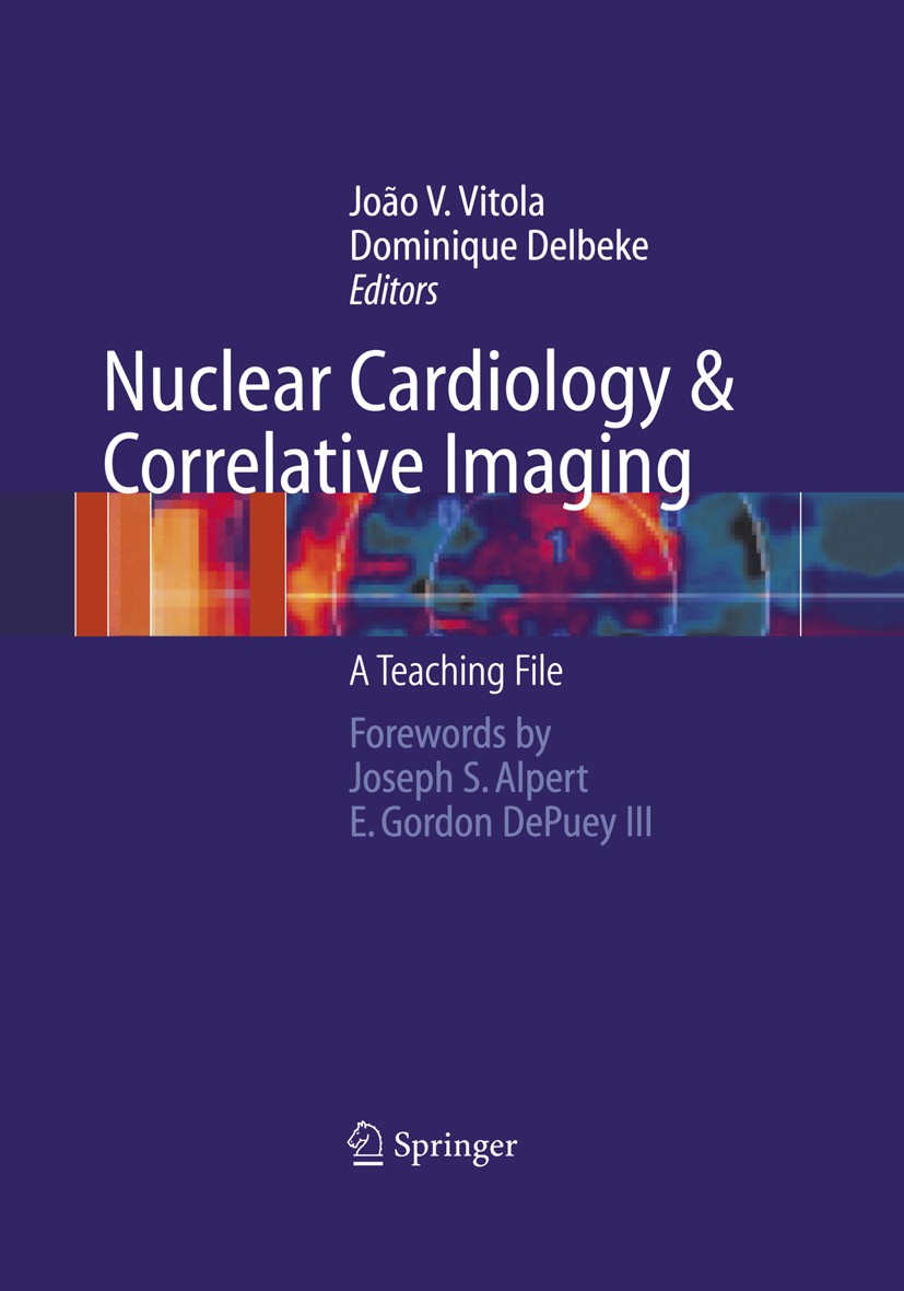 Titlebook: Nuclear Cardiology and Correlative Imaging; A Teaching File João V. Vitola (Associate Professor, Director),Dom Book 2004 Springer-Verlag Ne Titlebook: Nuclear Cardiology and Correlative Imaging; A Teaching File João V. Vitola (Associate Professor, Director),Dom Book 2004 Springer-Verlag Ne