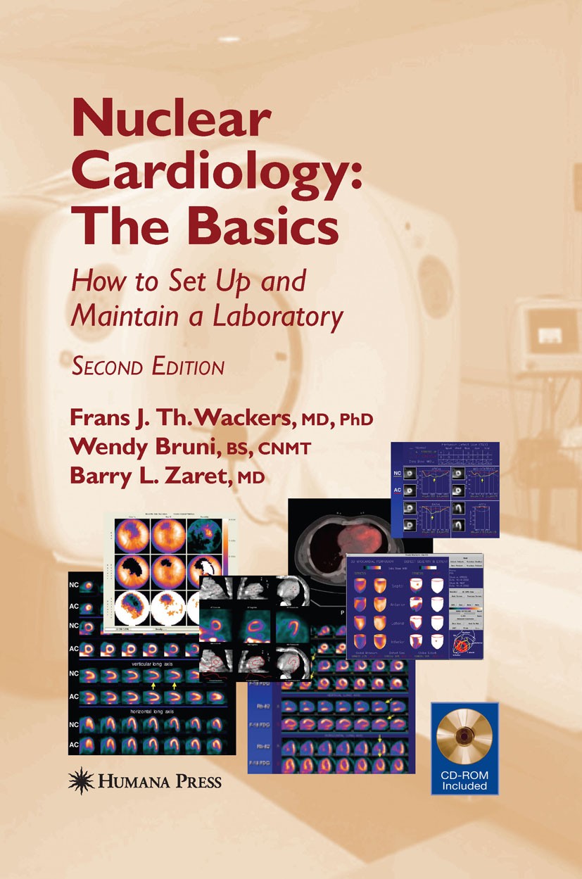 Titlebook: Nuclear Cardiology, The Basics; How to Set Up and Ma Frans J. Th. Wackers,Wendy Bruni,Barry L. Zaret Book 2008Latest edition Humana Press 2 Titlebook: Nuclear Cardiology, The Basics; How to Set Up and Ma Frans J. Th. Wackers,Wendy Bruni,Barry L. Zaret Book 2008Latest edition Humana Press 2