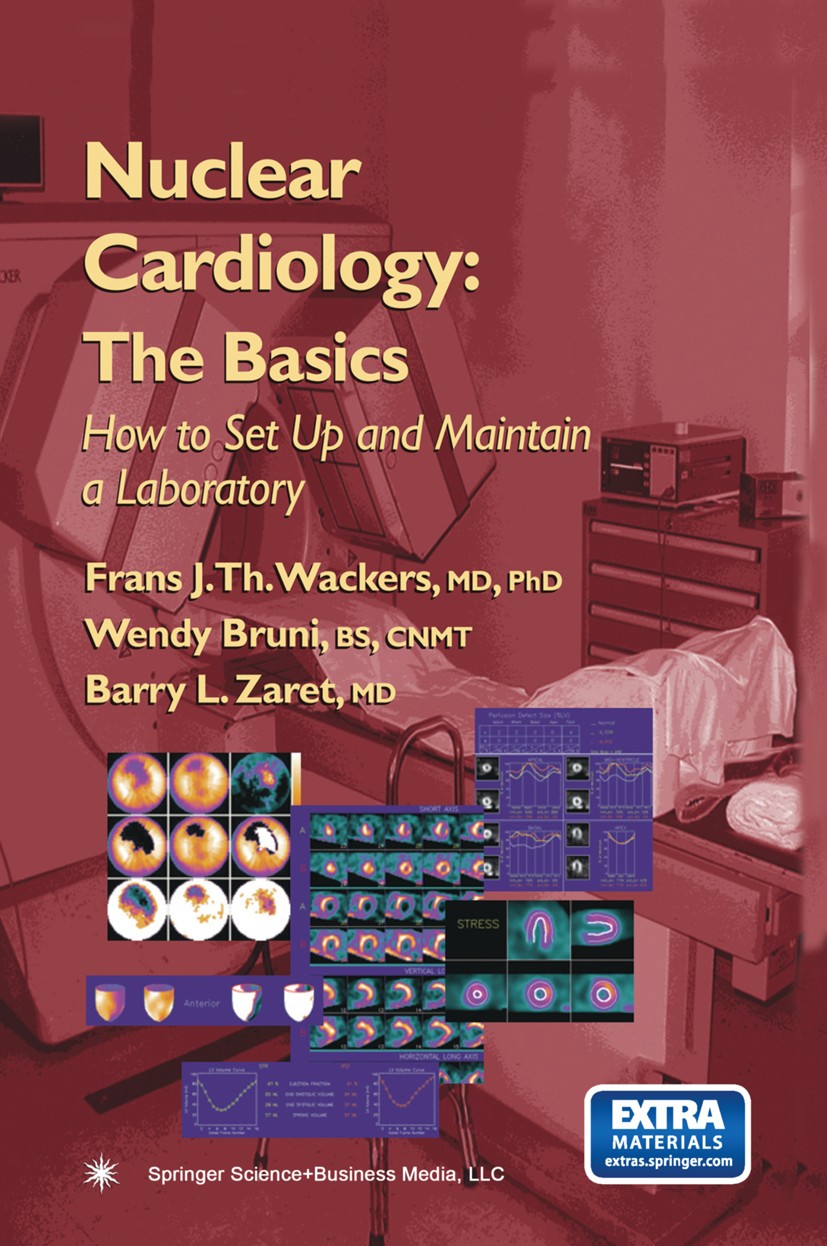 Titlebook: Nuclear Cardiology: The Basics; How to Set Up and Ma Frans J. Th. Wackers,Wendy Bruni,Barry L. Zaret Book 20041st edition Springer Science+ Titlebook: Nuclear Cardiology: The Basics; How to Set Up and Ma Frans J. Th. Wackers,Wendy Bruni,Barry L. Zaret Book 20041st edition Springer Science+