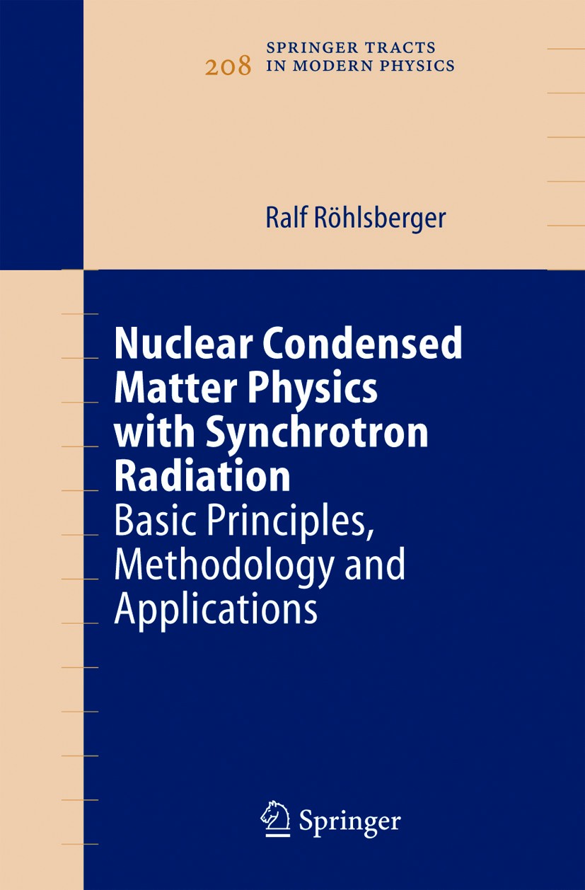 Titlebook: Nuclear Condensed Matter Physics with Synchrotron Radiation; Basic Principles, Me Ralf Röhlsberger Book 2004 Springer-Verlag Berlin Heidelb Titlebook: Nuclear Condensed Matter Physics with Synchrotron Radiation; Basic Principles, Me Ralf Röhlsberger Book 2004 Springer-Verlag Berlin Heidelb