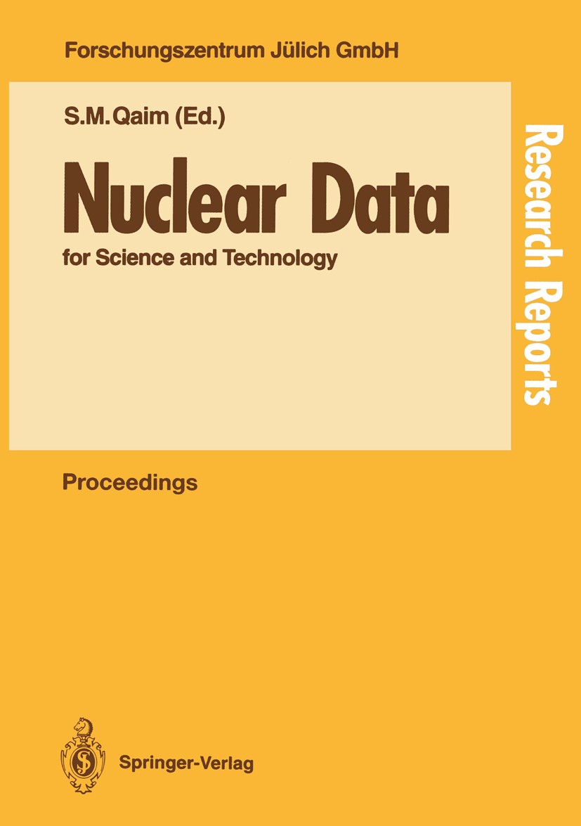 Titlebook: Nuclear Data for Science and Technology; Proceedings of an In Syed M. Qaim Conference proceedings 1992 Springer-Verlag Berlin Heidelberg 19 Titlebook: Nuclear Data for Science and Technology; Proceedings of an In Syed M. Qaim Conference proceedings 1992 Springer-Verlag Berlin Heidelberg 19