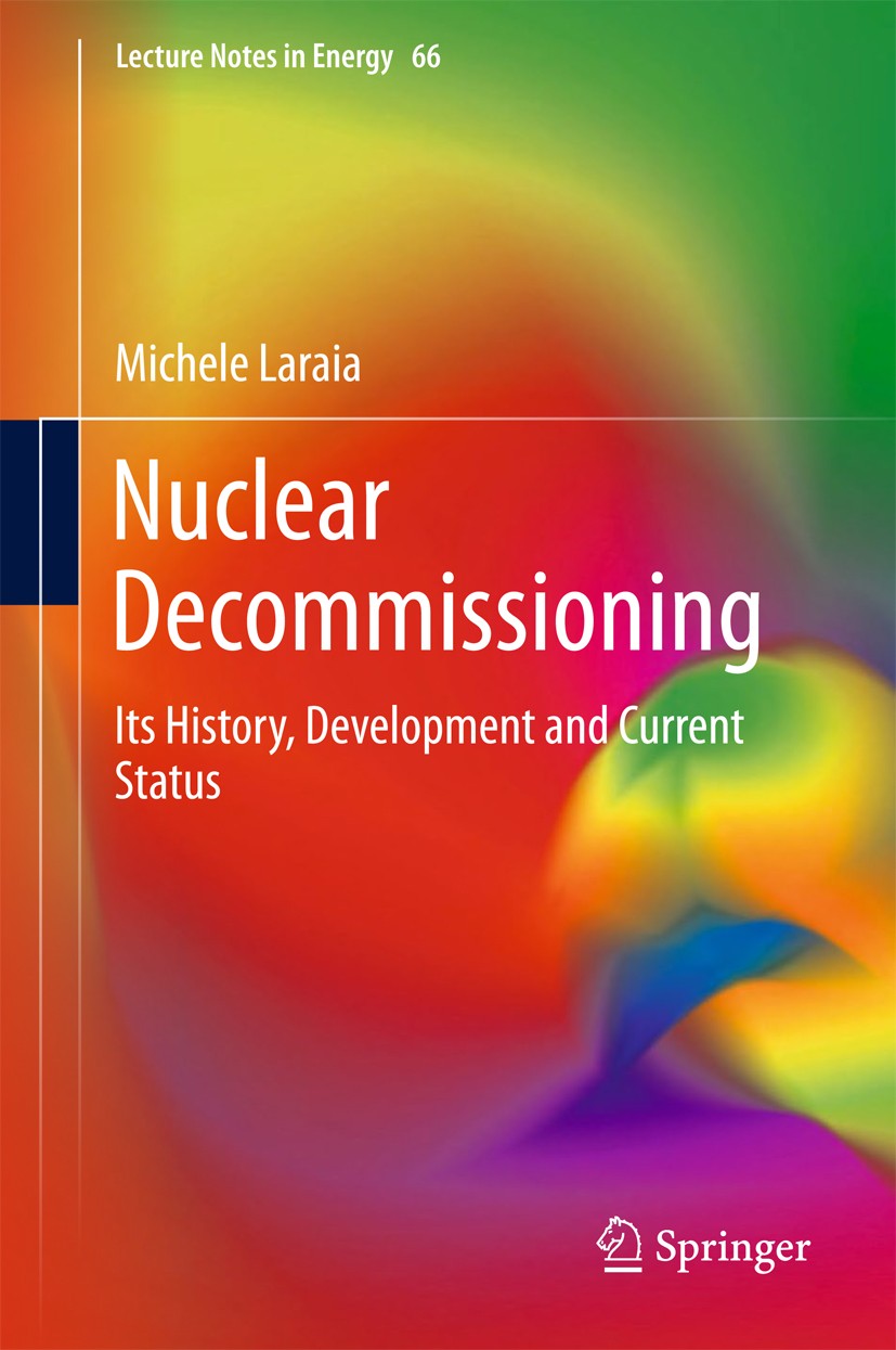Titlebook: Nuclear Decommissioning; Its History, Develop Michele Laraia Book 2018 Springer International Publishing AG, part of Springer Nature 2018 N Titlebook: Nuclear Decommissioning; Its History, Develop Michele Laraia Book 2018 Springer International Publishing AG, part of Springer Nature 2018 N
