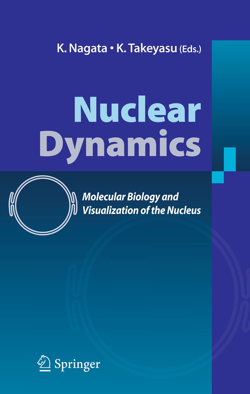 Titlebook: Nuclear Dynamics; Molecular Biology an Kyosuke Nagata (Professor),Kunio Takeyasu (Dr.Sci. Book 2007 Springer-Verlag Tokyo 2007 Expression.b Titlebook: Nuclear Dynamics; Molecular Biology an Kyosuke Nagata (Professor),Kunio Takeyasu (Dr.Sci. Book 2007 Springer-Verlag Tokyo 2007 Expression.b