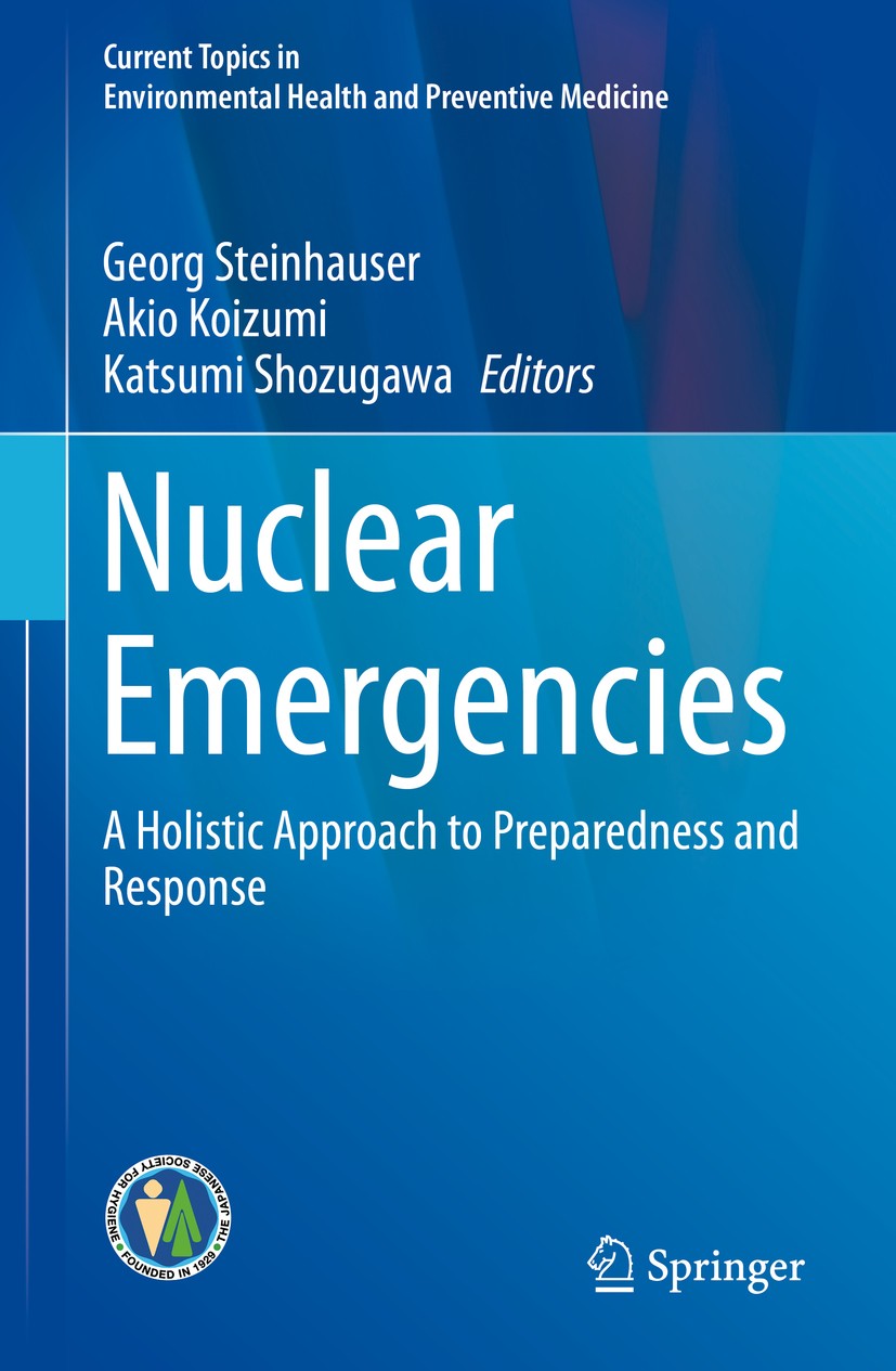 Titlebook: Nuclear Emergencies; A Holistic Approach Georg Steinhauser,Akio Koizumi,Katsumi Shozugawa Book 2019 Springer Nature Singapore Pte Ltd. 201 Titlebook: Nuclear Emergencies; A Holistic Approach Georg Steinhauser,Akio Koizumi,Katsumi Shozugawa Book 2019 Springer Nature Singapore Pte Ltd. 201