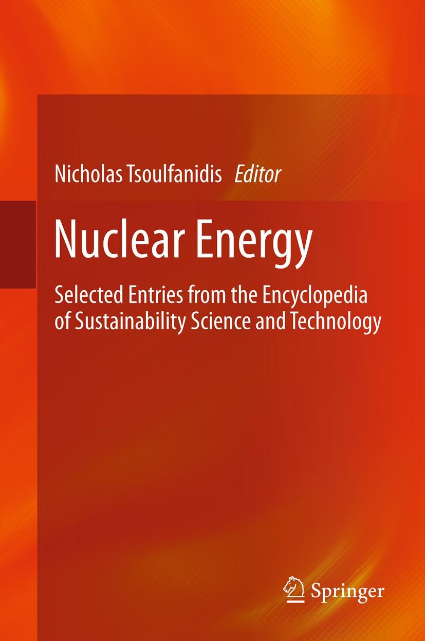 Titlebook: Nuclear Energy; Selected Entries fro Nicholas Tsoulfanidis Book 20131st edition Springer Science+Business Media New York 2013 Decommissioni Titlebook: Nuclear Energy; Selected Entries fro Nicholas Tsoulfanidis Book 20131st edition Springer Science+Business Media New York 2013 Decommissioni
