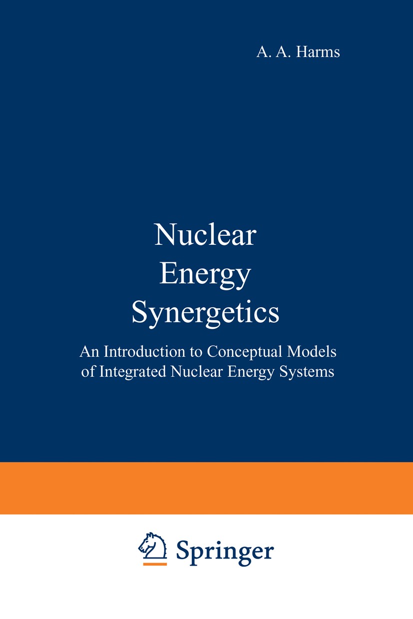 Titlebook: Nuclear Energy Synergetics; An Introduction to C A. A. Harms,M. Heindler Book 1982 Springer Science+Business Media New York 1982 energy.ene Titlebook: Nuclear Energy Synergetics; An Introduction to C A. A. Harms,M. Heindler Book 1982 Springer Science+Business Media New York 1982 energy.ene