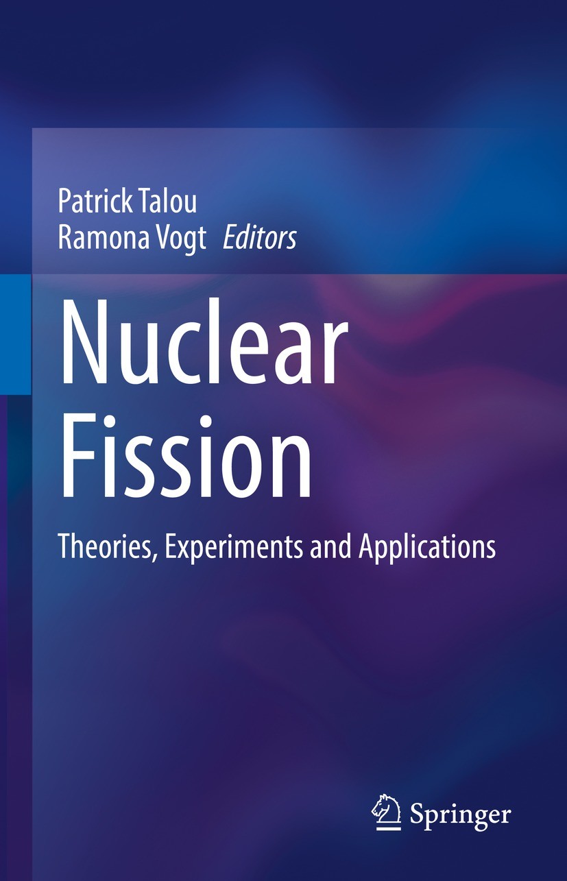 Titlebook: Nuclear Fission; Theories, Experiment Patrick Talou,Ramona Vogt Book 2023 Springer International Publishing 2023 fission cross sections.fis Titlebook: Nuclear Fission; Theories, Experiment Patrick Talou,Ramona Vogt Book 2023 Springer International Publishing 2023 fission cross sections.fis