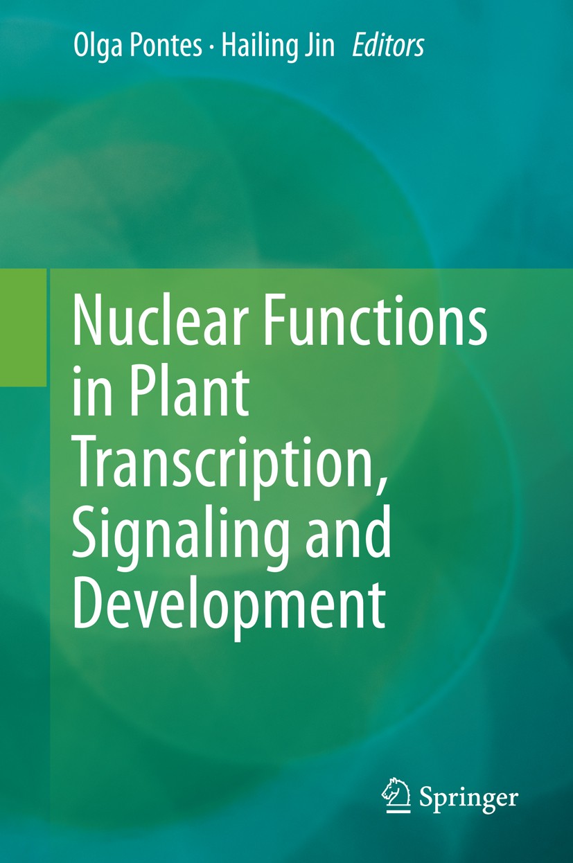 Titlebook: Nuclear Functions in Plant Transcription, Signaling and Development; Olga Pontes,Hailing Jin Book 2015 Springer Science+Business Media New Titlebook: Nuclear Functions in Plant Transcription, Signaling and Development; Olga Pontes,Hailing Jin Book 2015 Springer Science+Business Media New