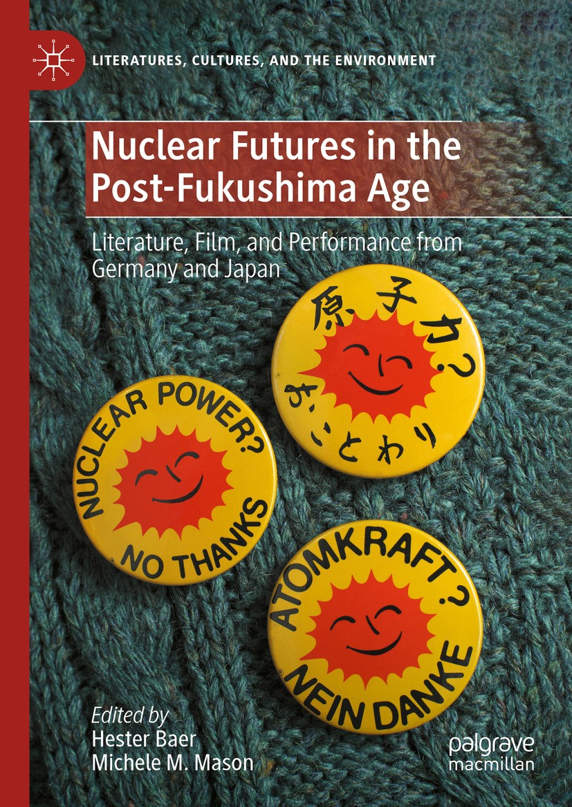 Titlebook: Nuclear Futures in the Post-Fukushima Age; Literature, Film, an Hester Baer,Michele M. Mason Book 2024 The Editor(s) (if applicable) and Th Titlebook: Nuclear Futures in the Post-Fukushima Age; Literature, Film, an Hester Baer,Michele M. Mason Book 2024 The Editor(s) (if applicable) and Th