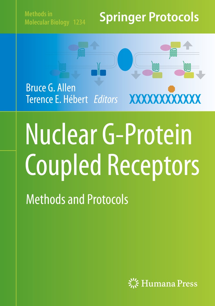 Titlebook: Nuclear G-Protein Coupled Receptors; Methods and Protocol Bruce G. Allen,Terence E. Hébert Book 2015 Springer Science+Business Media New Yo Titlebook: Nuclear G-Protein Coupled Receptors; Methods and Protocol Bruce G. Allen,Terence E. Hébert Book 2015 Springer Science+Business Media New Yo