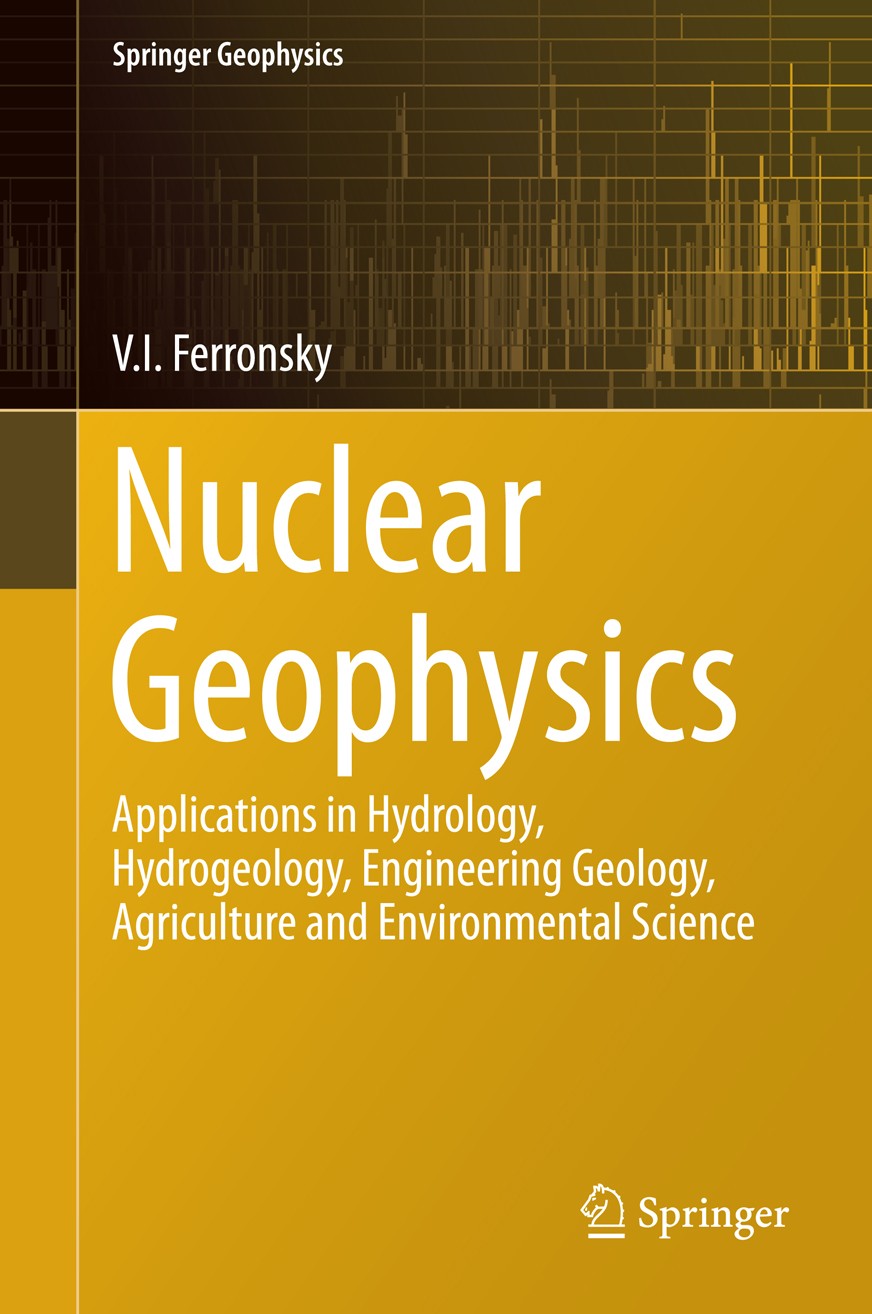 Titlebook: Nuclear Geophysics; Applications in Hydr V.I. Ferronsky Book 2015 Springer International Publishing Switzerland 2015 Groundwater and Hydrog Titlebook: Nuclear Geophysics; Applications in Hydr V.I. Ferronsky Book 2015 Springer International Publishing Switzerland 2015 Groundwater and Hydrog