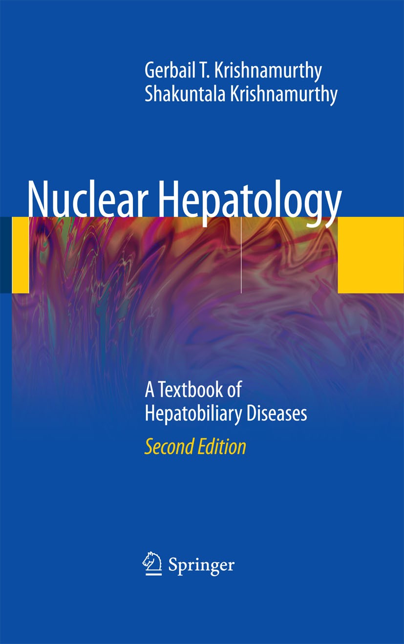 Titlebook: Nuclear Hepatology; A Textbook of Hepato Gerbail T. Krishnamurthy,S. Krishnamurthy Book 2009Latest edition Springer-Verlag Berlin Heidelber Titlebook: Nuclear Hepatology; A Textbook of Hepato Gerbail T. Krishnamurthy,S. Krishnamurthy Book 2009Latest edition Springer-Verlag Berlin Heidelber
