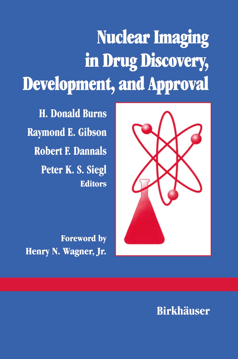 Titlebook: Nuclear Imaging in Drug Discovery, Development, and Approval; H. Donald Burns,Raymond E. Gibson,Peter K. S. Sieg Book 1993 Birkhäuser Bost Titlebook: Nuclear Imaging in Drug Discovery, Development, and Approval; H. Donald Burns,Raymond E. Gibson,Peter K. S. Sieg Book 1993 Birkhäuser Bost