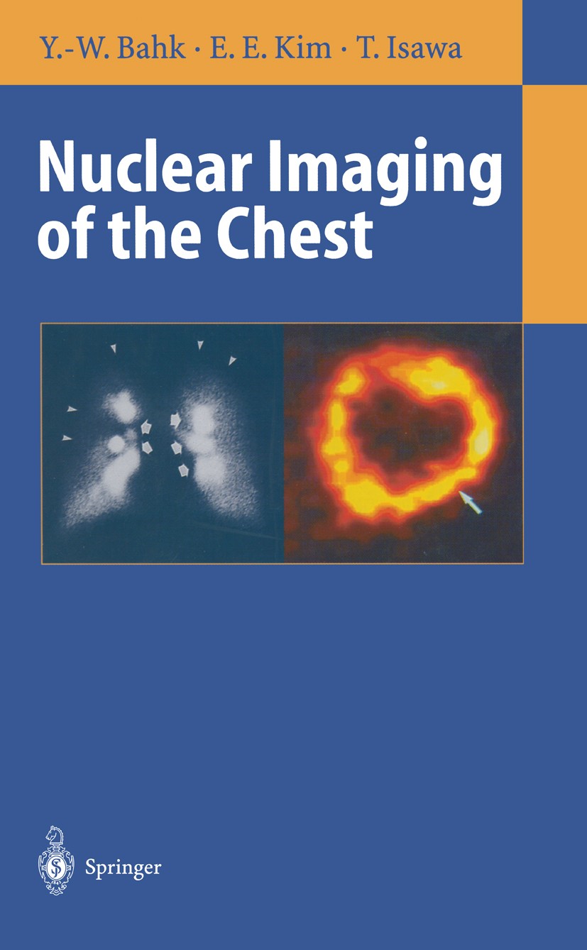 Titlebook: Nuclear Imaging of the Chest; Yong-Whee Bahk,E. Edmund Kim,Toyoharu Isawa Book 1998 Springer-Verlag Berlin Heidelberg 1998 SPECT.Scintigra Titlebook: Nuclear Imaging of the Chest; Yong-Whee Bahk,E. Edmund Kim,Toyoharu Isawa Book 1998 Springer-Verlag Berlin Heidelberg 1998 SPECT.Scintigra