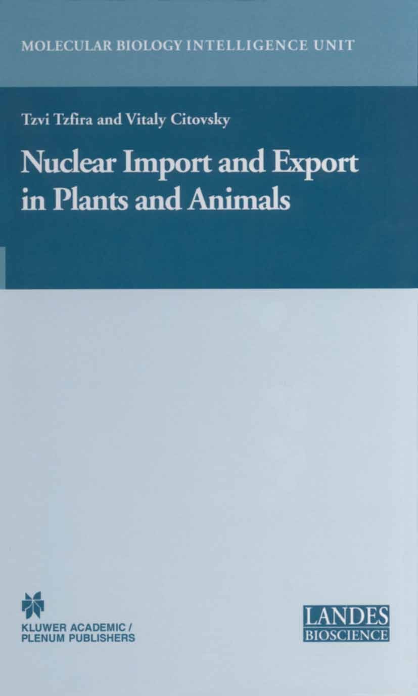 Titlebook: Nuclear Import and Export in Plants and Animals; Tzvi Tzfira,Vitaly Citovsky Book 2005 Springer-Verlag US 2005 DNA.Viruses.cell nucleus.mo Titlebook: Nuclear Import and Export in Plants and Animals; Tzvi Tzfira,Vitaly Citovsky Book 2005 Springer-Verlag US 2005 DNA.Viruses.cell nucleus.mo