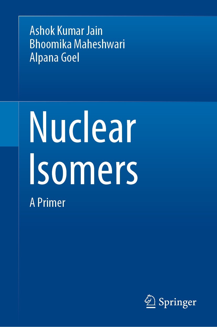 Titlebook: Nuclear Isomers; A Primer Ashok Kumar Jain,Bhoomika Maheshwari,Alpana Goel Book 2021 The Editor(s) (if applicable) and The Author(s), under Titlebook: Nuclear Isomers; A Primer Ashok Kumar Jain,Bhoomika Maheshwari,Alpana Goel Book 2021 The Editor(s) (if applicable) and The Author(s), under