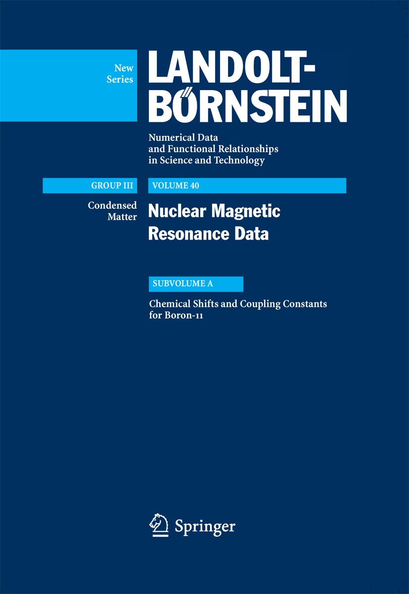 Titlebook: Chemical Shifts and Coupling Constants for Boron-11; R.R. Gupta,V. Gupta,M.D. Lechner Book 2009Latest edition Springer-Verlag Berlin Heide Titlebook: Chemical Shifts and Coupling Constants for Boron-11; R.R. Gupta,V. Gupta,M.D. Lechner Book 2009Latest edition Springer-Verlag Berlin Heide
