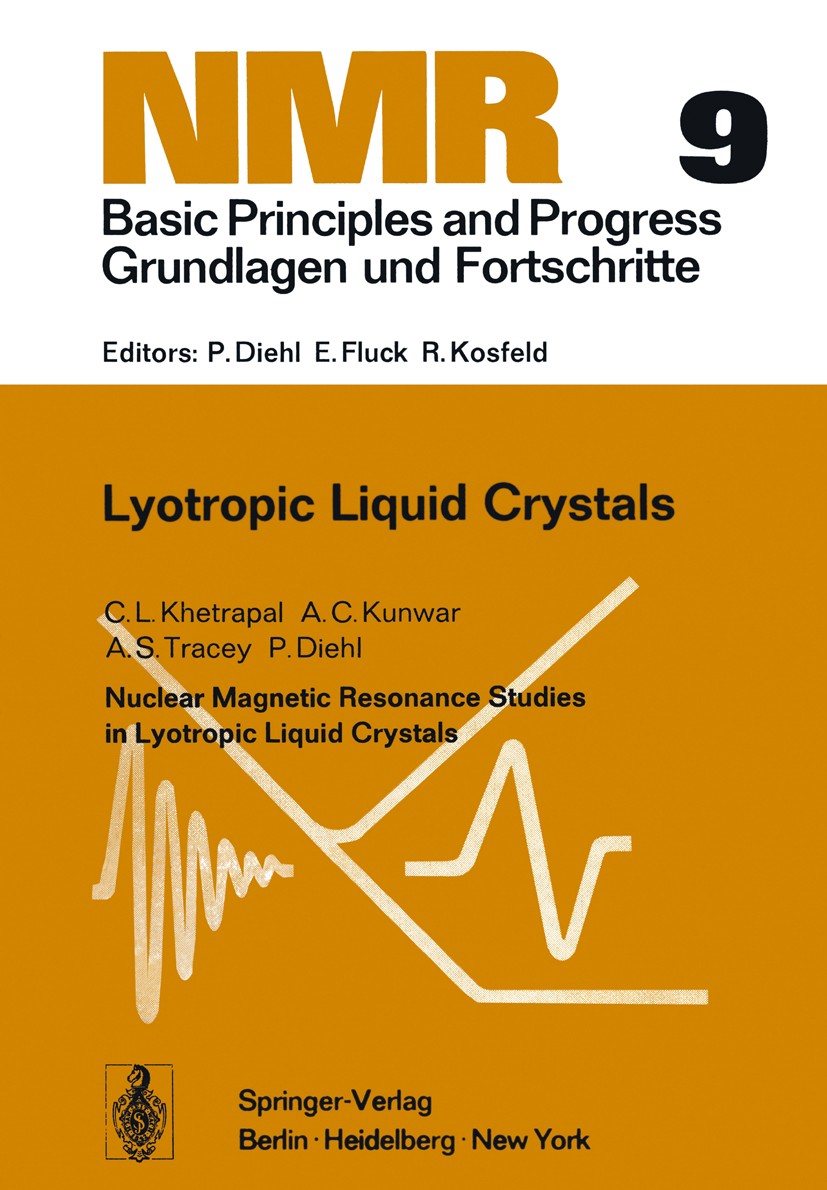 Titlebook: Nuclear Magnetic Resonance Studies in Lyotropic Liquid Crystals; Nuclear Magnetic Res C. L. Khetrapal,A. C. Kunwar,P. Diehl Conference proc Titlebook: Nuclear Magnetic Resonance Studies in Lyotropic Liquid Crystals; Nuclear Magnetic Res C. L. Khetrapal,A. C. Kunwar,P. Diehl Conference proc