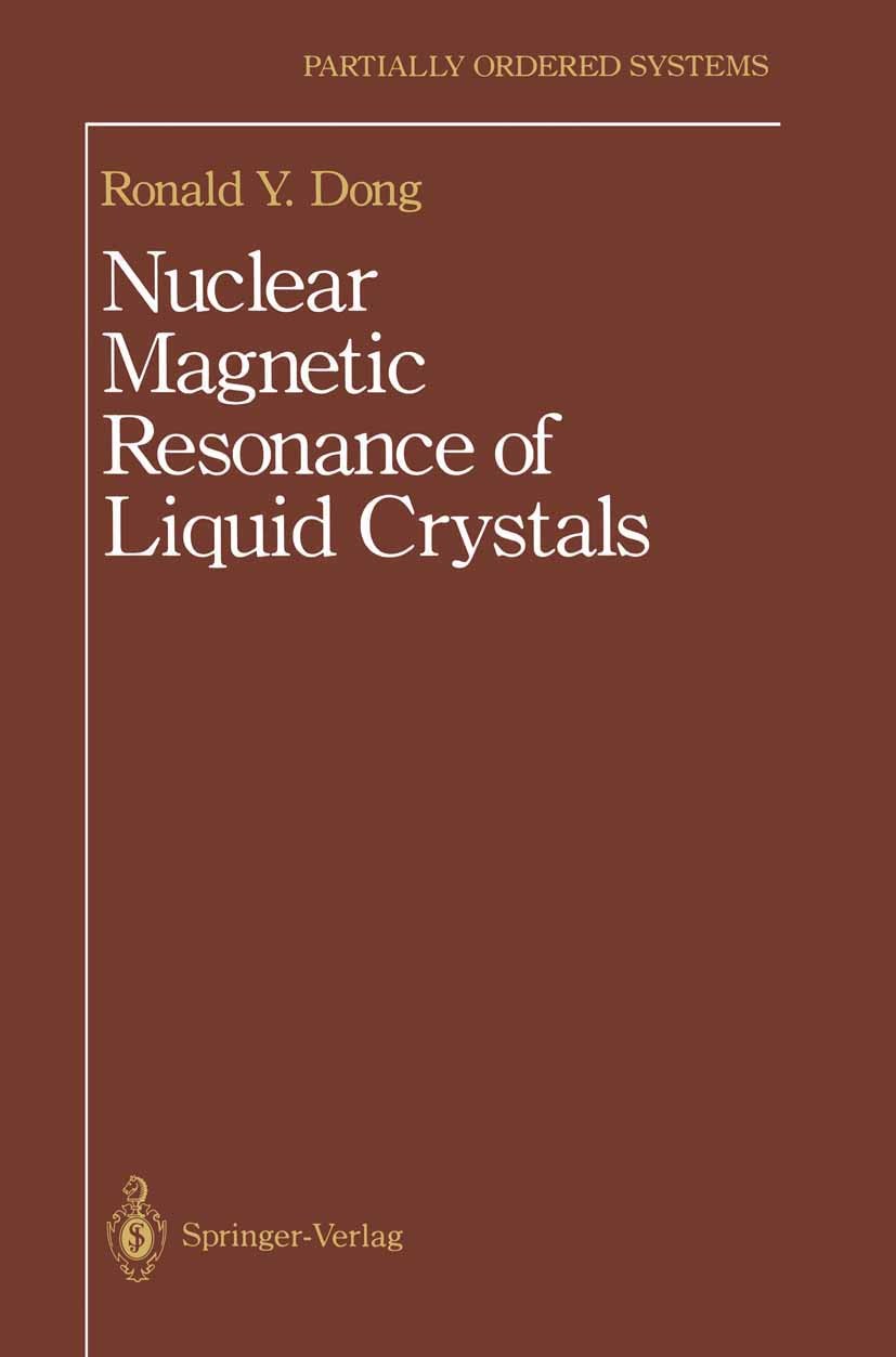 Titlebook: Nuclear Magnetic Resonance of Liquid Crystals; Ronald Y. Dong Book 19941st edition Springer-Verlag New York 1994 ASTER.Liquid Crystals.Mag Titlebook: Nuclear Magnetic Resonance of Liquid Crystals; Ronald Y. Dong Book 19941st edition Springer-Verlag New York 1994 ASTER.Liquid Crystals.Mag