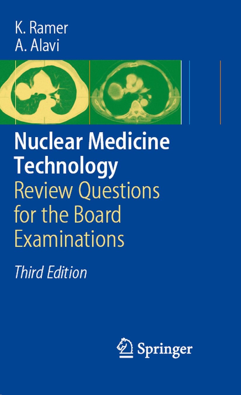 Titlebook: Nuclear Medicine Technology; Review Questions for K. Ramer,A. Alavi Book 20083rd edition The Editor(s) (if applicable) and The Author(s), u Titlebook: Nuclear Medicine Technology; Review Questions for K. Ramer,A. Alavi Book 20083rd edition The Editor(s) (if applicable) and The Author(s), u