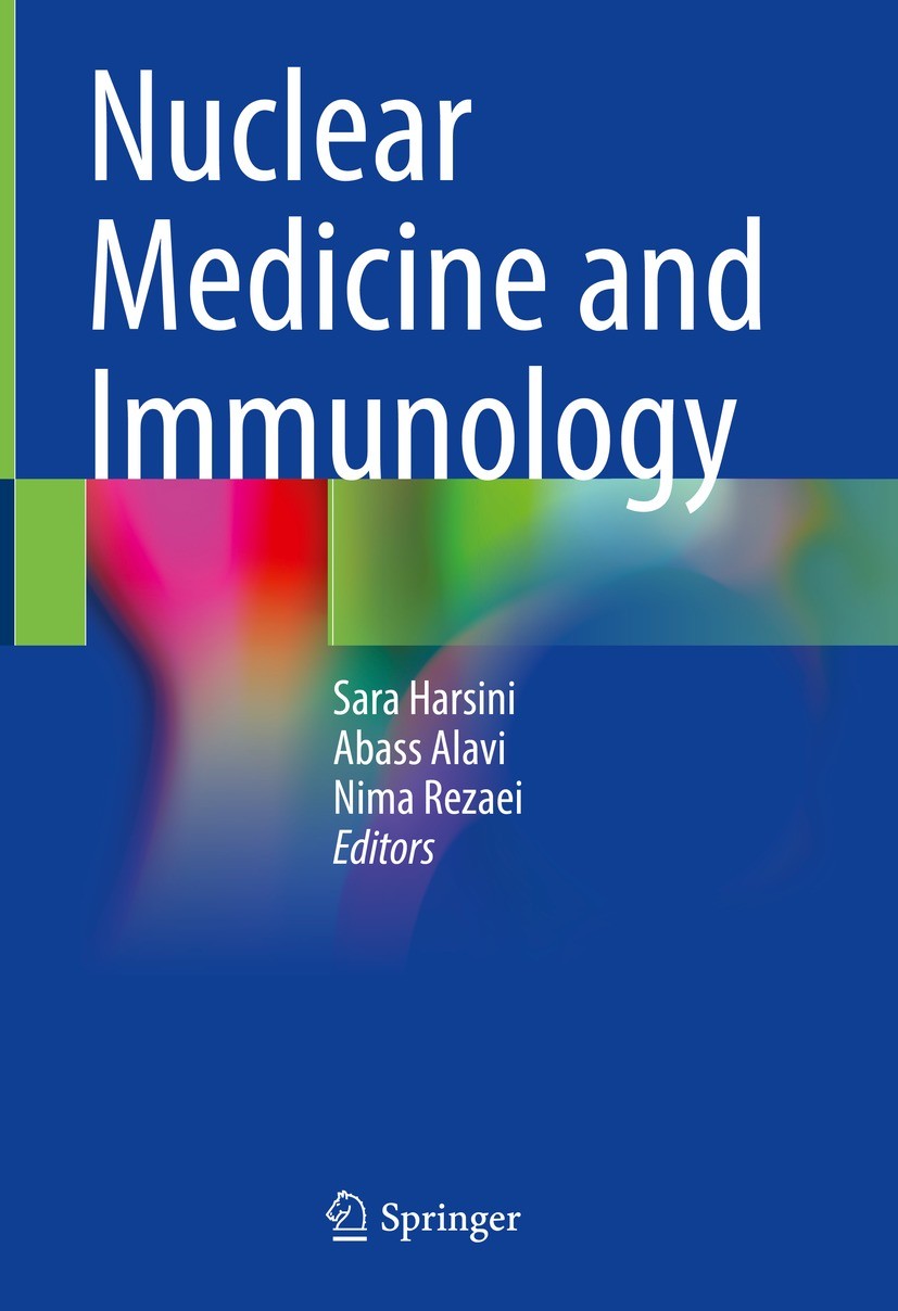 Titlebook: Nuclear Medicine and Immunology; Sara Harsini,Abass Alavi,Nima Rezaei Book 2022 Springer Nature Switzerland AG 2022 Radioimmunotherapy.Mol Titlebook: Nuclear Medicine and Immunology; Sara Harsini,Abass Alavi,Nima Rezaei Book 2022 Springer Nature Switzerland AG 2022 Radioimmunotherapy.Mol