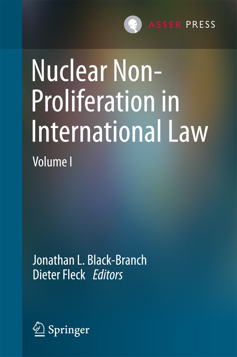 Titlebook: Nuclear Non-Proliferation in International Law - Volume I; Jonathan L. Black-Branch,Dieter Fleck Book 2014 T.M.C. Asser Press and the auth Titlebook: Nuclear Non-Proliferation in International Law - Volume I; Jonathan L. Black-Branch,Dieter Fleck Book 2014 T.M.C. Asser Press and the auth