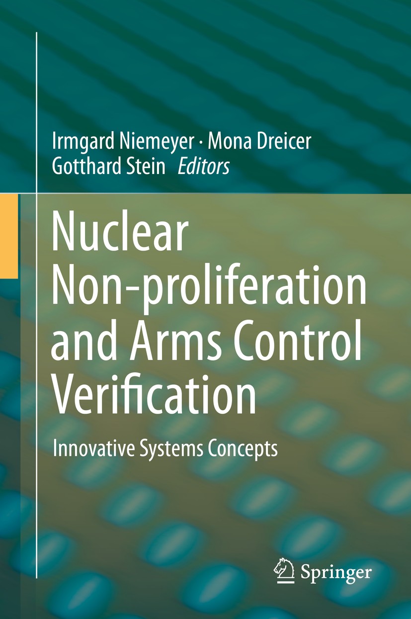 Titlebook: Nuclear Non-proliferation and Arms Control Verification; Innovative Systems C Irmgard Niemeyer,Mona Dreicer,Gotthard Stein Book 2020 This i Titlebook: Nuclear Non-proliferation and Arms Control Verification; Innovative Systems C Irmgard Niemeyer,Mona Dreicer,Gotthard Stein Book 2020 This i