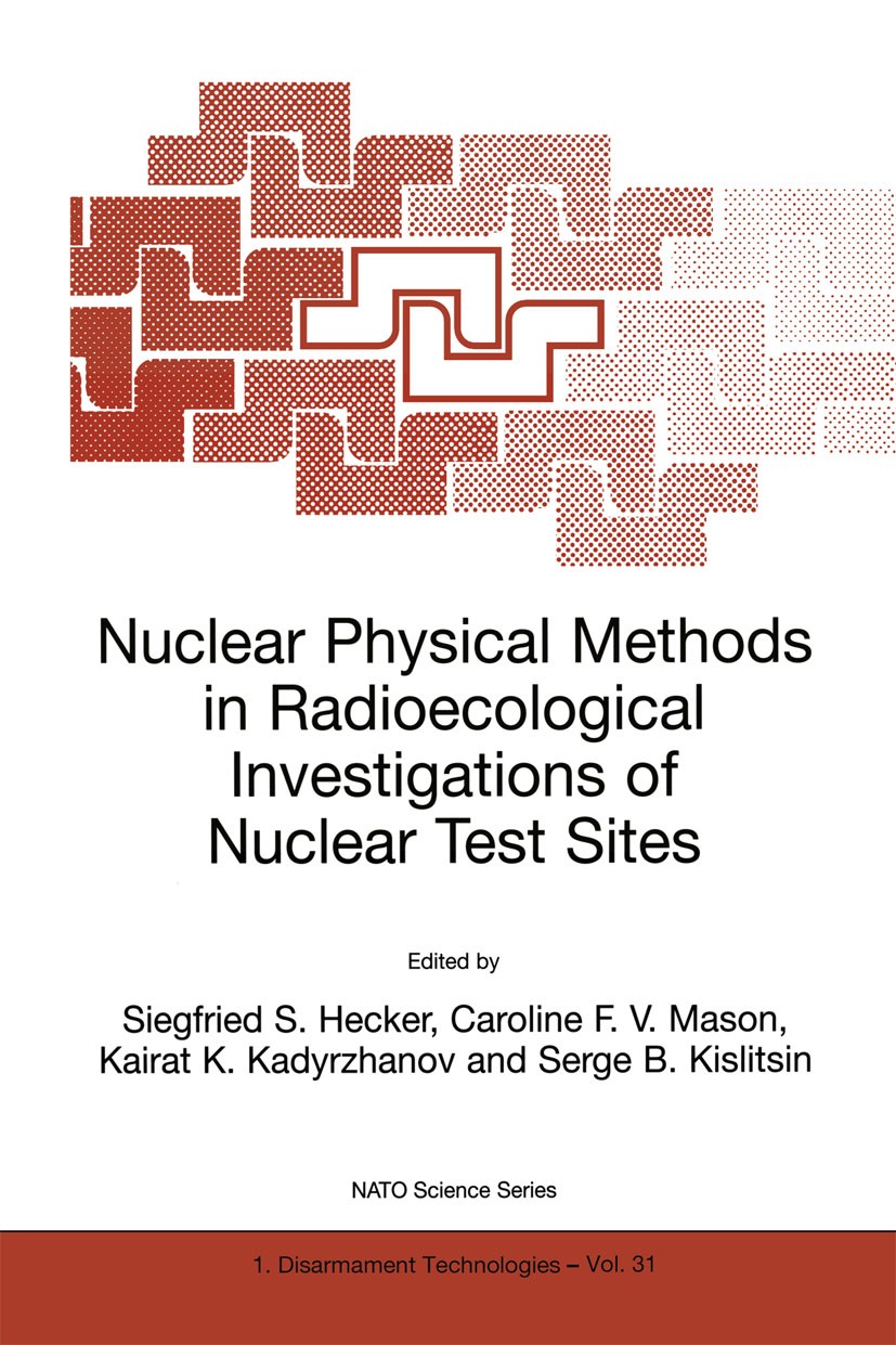 Titlebook: Nuclear Physical Methods in Radioecological Investigations of Nuclear Test Sites; Siegfried S. Hecker,Caroline F. V. Mason,Serge B. Book Titlebook: Nuclear Physical Methods in Radioecological Investigations of Nuclear Test Sites; Siegfried S. Hecker,Caroline F. V. Mason,Serge B. Book