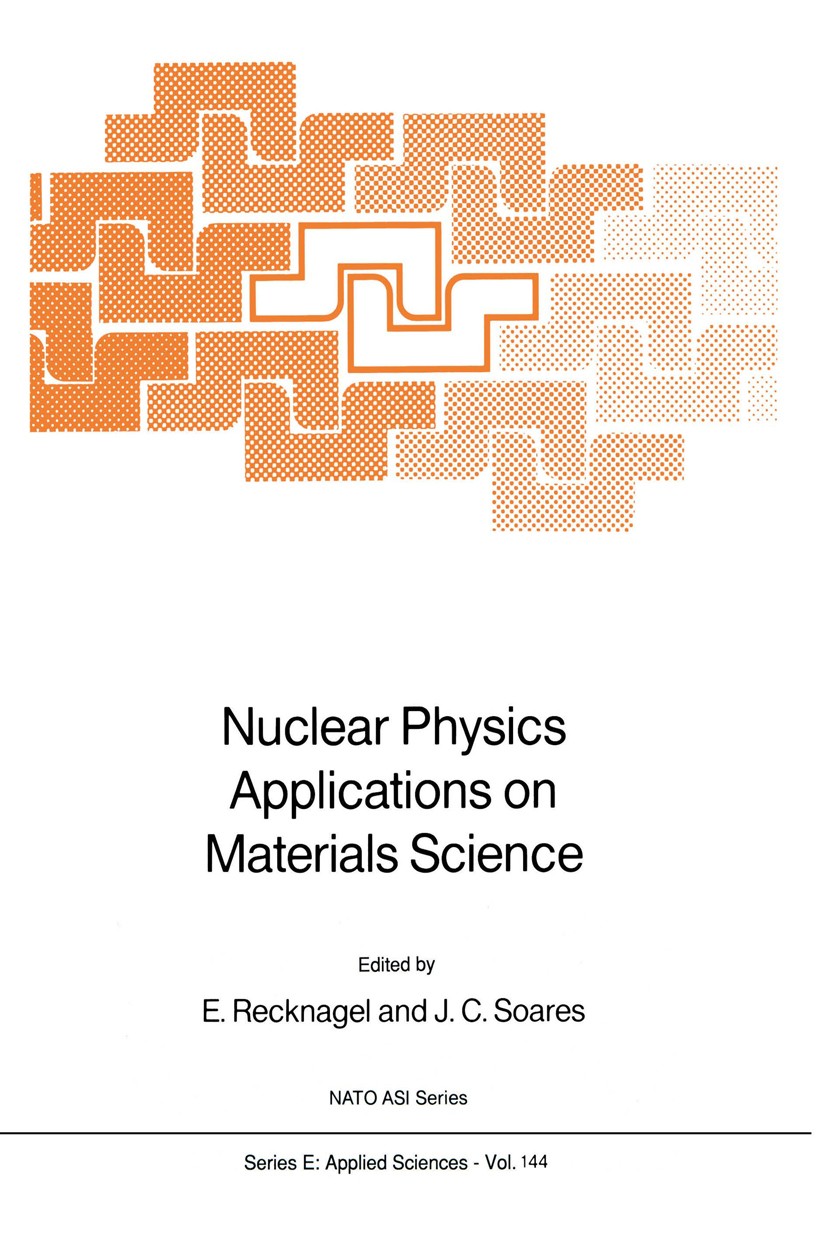 Titlebook: Nuclear Physics Applications on Materials Science; E. Recknagel,J. C. Soares Book 1988 Kluwer Academic Publishers 1988 electron.hyperfine. Titlebook: Nuclear Physics Applications on Materials Science; E. Recknagel,J. C. Soares Book 1988 Kluwer Academic Publishers 1988 electron.hyperfine.