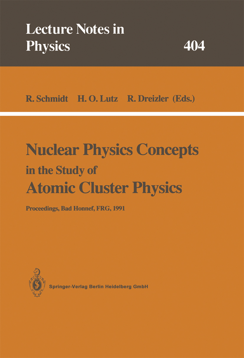 Titlebook: Nuclear Physics Concepts in the Study of Atomic Cluster Physics; Proceedings of the 8 Rüdiger Schmidt,Hans O. Lutz,Reiner Dreizler Conferen Titlebook: Nuclear Physics Concepts in the Study of Atomic Cluster Physics; Proceedings of the 8 Rüdiger Schmidt,Hans O. Lutz,Reiner Dreizler Conferen