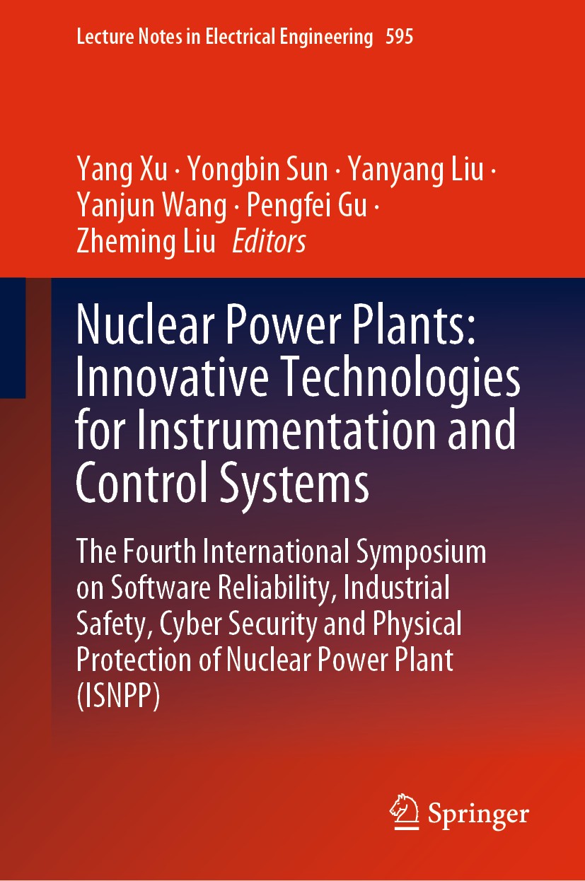 Titlebook: Nuclear Power Plants: Innovative Technologies for Instrumentation and Control Systems; The Fourth Internati Yang Xu,Yongbin Sun,Zheming Liu Titlebook: Nuclear Power Plants: Innovative Technologies for Instrumentation and Control Systems; The Fourth Internati Yang Xu,Yongbin Sun,Zheming Liu