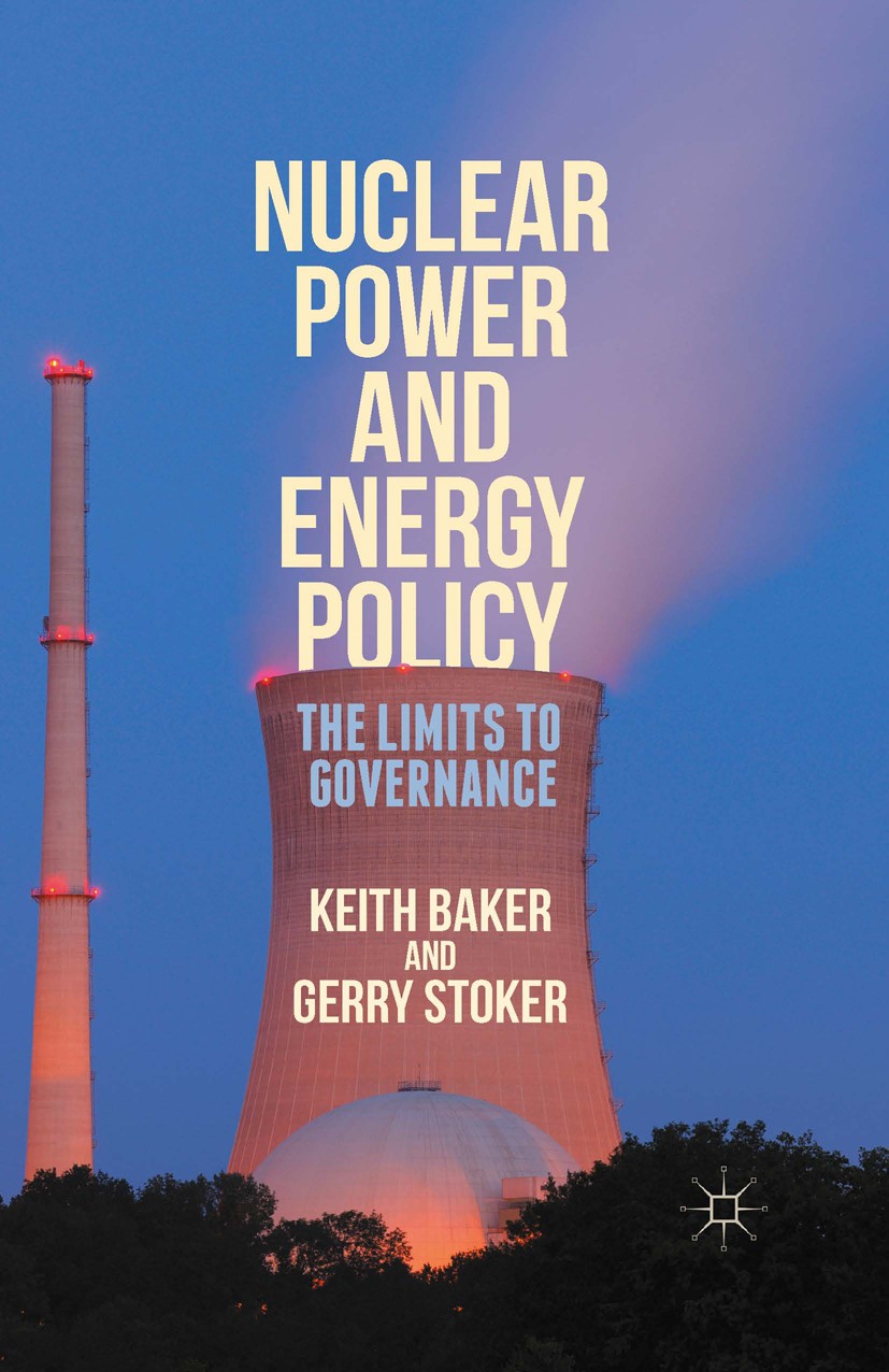 Titlebook: Nuclear Power and Energy Policy; The Limits to Govern Keith Baker,Gerry Stoker Book 2015 The Editor(s) (if applicable) and The Author(s) 20 Titlebook: Nuclear Power and Energy Policy; The Limits to Govern Keith Baker,Gerry Stoker Book 2015 The Editor(s) (if applicable) and The Author(s) 20