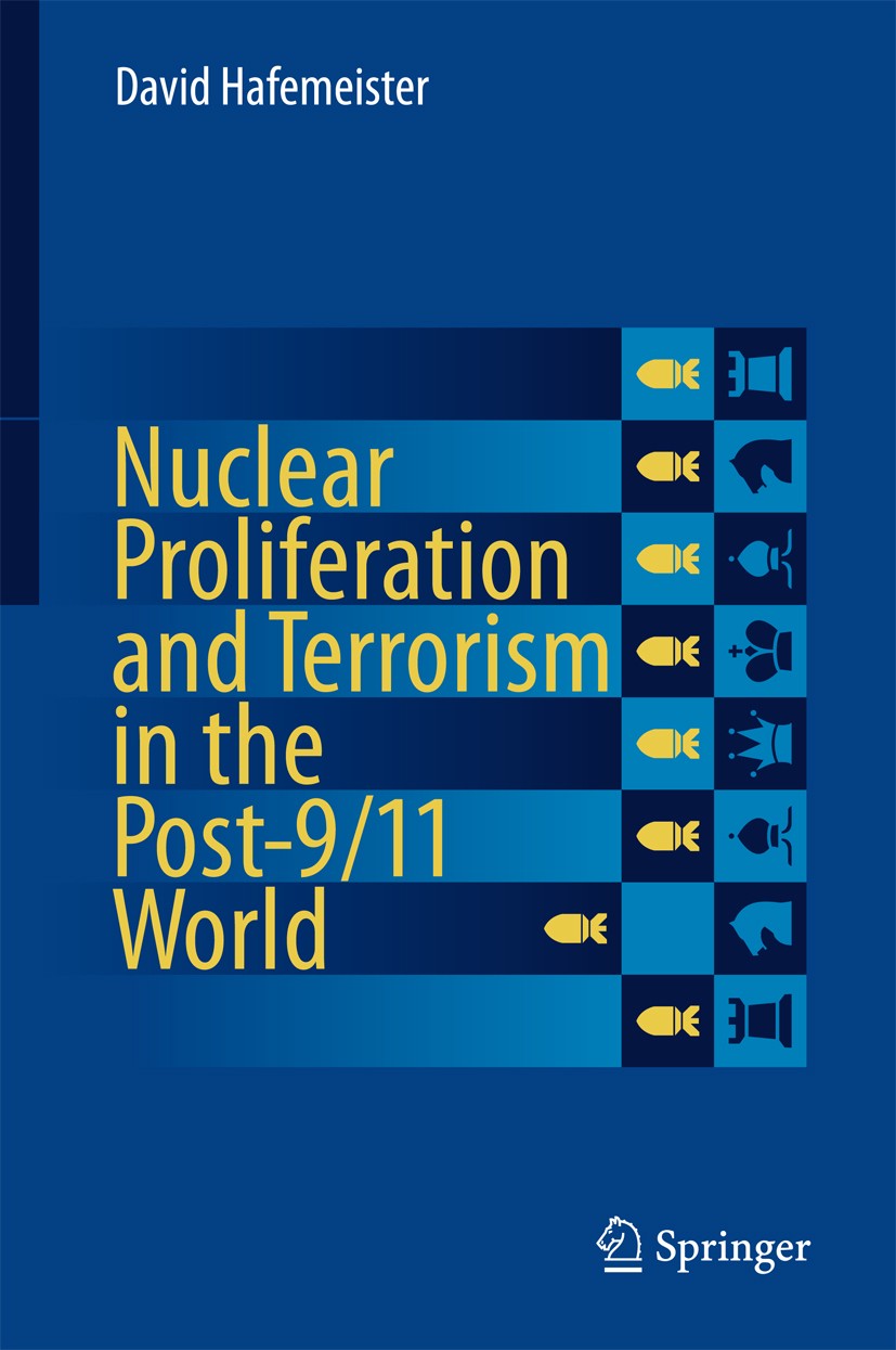 Titlebook: Nuclear Proliferation and Terrorism in the Post-9/11 World; David Hafemeister Textbook 2016 Springer International Publishing Switzerland Titlebook: Nuclear Proliferation and Terrorism in the Post-9/11 World; David Hafemeister Textbook 2016 Springer International Publishing Switzerland