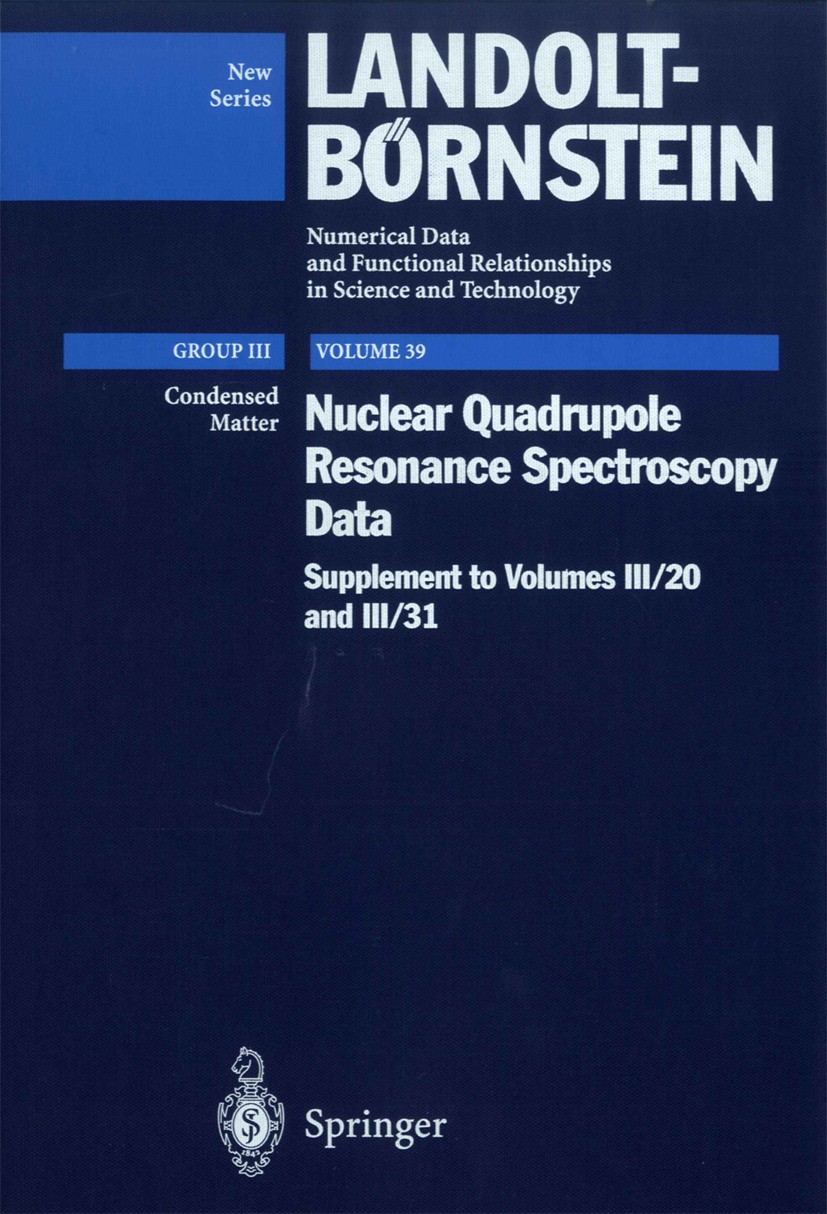 Titlebook: Nuclear Quadrupole Resonance Spectroscopy Data; Supplement to III/20 H. Chihara Book 1997Latest edition The Editor(s) (if applicable) and T Titlebook: Nuclear Quadrupole Resonance Spectroscopy Data; Supplement to III/20 H. Chihara Book 1997Latest edition The Editor(s) (if applicable) and T